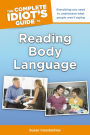 The Complete Idiot's Guide to Reading Body Language: Everything You Need to Understand What People Aren't Saying