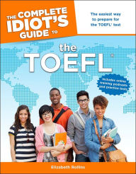 Title: The Complete Idiot's Guide to the TOEFL®: The Easiest Way to Prepare for the TOEFL Test, Author: Elizabeth Rollins