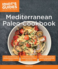 Title: Idiot's Guides: Mediterranean Paleo Cookbook, Author: Molly Pearl