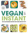 Vegan in an Instant: 103 Plant-Based Recipes for Your Instant Pot