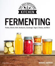 Title: Fermenting: Pickles, Kimchi, Kefir, Kombucha, Sourdough, Yogurt, Cheese and More!, Author: Wardeh Harmon