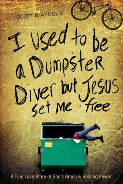 I Used to be A Dumpster Diver but Jesus Set Me Free