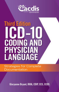Title: ICD-10 Coding and Physician Language: Strategies for Complete Documentation: (Pack of 25) / Edition 3, Author: Gloryanne Bryant