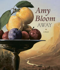 Title: Away, Author: Amy Bloom