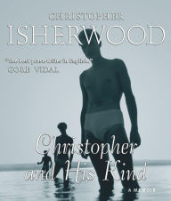 Title: Christopher and His Kind, Author: Christopher Isherwood