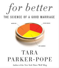 Title: For Better: The Science of a Good Marriage, Author: Tara Parker-Pope