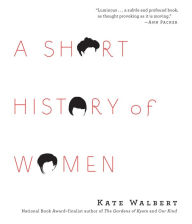 Title: A Short History of Women, Author: Kate Walbert