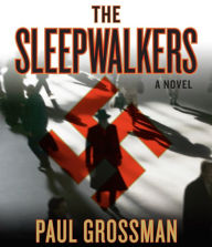 Title: The Sleepwalkers, Author: Paul Grossman