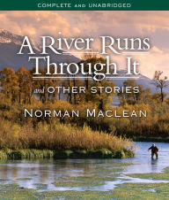 Title: A River Runs through It and Other Stories, Author: Norman Maclean