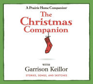 Title: The Christmas Companion: Stories, Songs, and Sketches, Author: Garrison Keillor