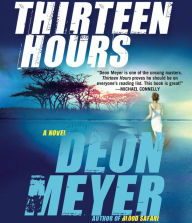 Title: Thirteen Hours (Benny Griessel Series #2), Author: Deon Meyer