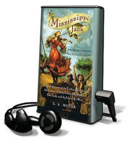 Title: Mississippi Jack: Being an Account of the Further Waterborne Adventures of Jacky Faber, Midshipman, Fine Lady, and Lily of the West (Bloody Jack Adventure Series #5), Author: L. A. Meyer