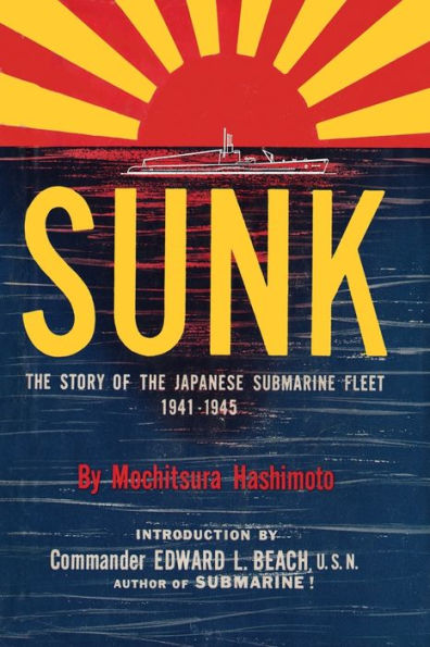 Sunk: the Story of Japanese Submarine Fleet, 1941-1945
