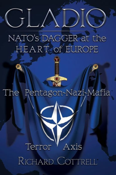 Gladio, Nato's Dagger at The Heart of Europe: Pentagon-Nazi-Mafia Terror Axis