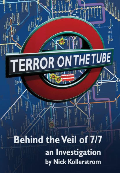 Terror on the Tube: Behind the Veil of 7/7, an Investigation - 3rd Ed.