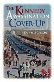 Title: The Kennedy Assassination Cover-Up, Author: Donald Gibson