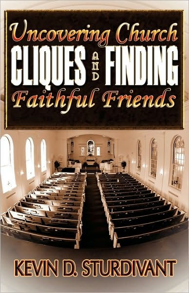 Uncovering Church Cliques and Finding Faithful Friends by Kevin D ...