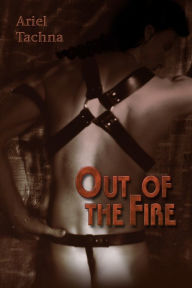 Title: Out of the Fire, Author: Ariel Tachna