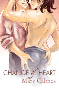 Title: Change of Heart, Author: Mary Calmes