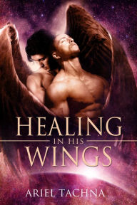 Title: Healing in His Wings, Author: Ariel Tachna