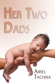 Title: Her Two Dads, Author: Ariel Tachna