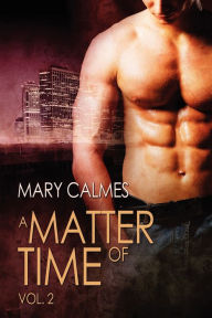 Title: A Matter of Time: Vol. 2, Author: Mary Calmes