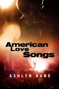 Title: American Love Songs, Author: Ashlyn Kane