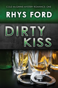 Title: Dirty Kiss, Author: Rhys Ford