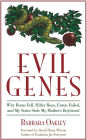 Evil Genes: Why Rome Fell, Hitler Rose, Enron Failed, and My Sister Stole My Mother's Boyfri end