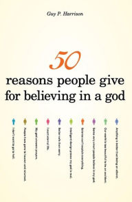 Title: 50 Reasons People Give for Believing in a God, Author: Guy P. Harrison