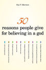 50 Reasons People Give for Believing in a God