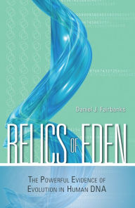 Title: Relics of Eden: The Powerful Evidence of Evolution in Human DNA, Author: Daniel J. Fairbanks