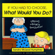 Title: If You Had to Choose, What Would You Do?, Author: Sandra Mcleod Humphrey