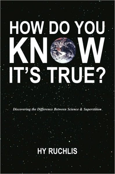 How Do You Know It's True?: Discovering the Difference Between Science and Superstition