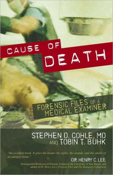 Cause of Death: Forensic Files of a Medical Examiner