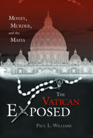 Title: The Vatican Exposed: Money, Murder, and the Mafia, Author: Paul L. Williams