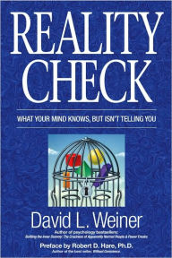 Title: Reality Check: What Your Mind Knows, But Isn't Telling You, Author: David L. Weiner