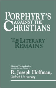 Title: Porphyry's Against the Christians, Author: R. Joseph Hoffman