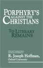 Porphyry's Against the Christians: The Literary Remains