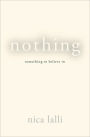 Nothing: Something to Believe in