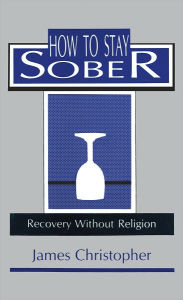 Title: How to Stay Sober, Author: James Christopher