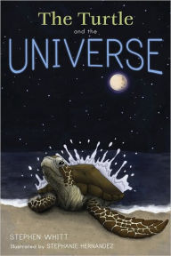 Title: The Turtle and the Universe, Author: Stephen Whitt