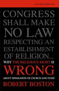 Title: Why the Religious Right Is Wrong About Separation of Church and State, Author: Robert Boston