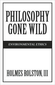 Title: Philosophy Gone Wild, Author: Holmes Rolston