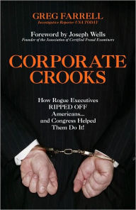 Title: Corporate Crooks: How Rogue Executives Ripped Off Americans... and Congress Helped Them Do It!, Author: Greg Farrell
