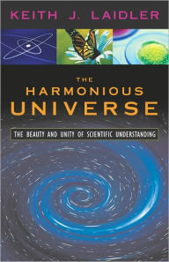 Title: The Harmonious Universe: The Beauty and Unity of Scientific Understanding, Author: Keith J. Laidler