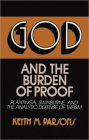 God and the Burden of Proof: Plantinga, Swinburne, and the Analytic Defense of Theism (Frontiers of Philosophy)