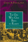 The Girl Who Gave Birth to Rabbits: A True Medical Mystery