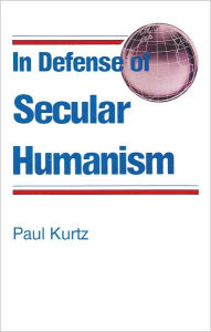 Title: In Defense of Secular Humanism, Author: Paul Kurtz
