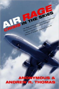 Title: Air Rage: Crisis in the Skies, Author: Andrew R. Thomas